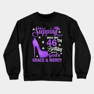 Stepping Into My 46th Birthday With God's Grace & Mercy Bday Crewneck Sweatshirt